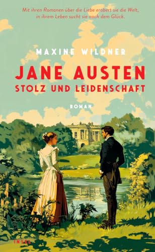 Jane Austen – Stolz und Leidenschaft: Roman | Mit ihren Romanen über die Liebe erobert sie die Welt, in ihrem Leben sucht sie nach dem Glück