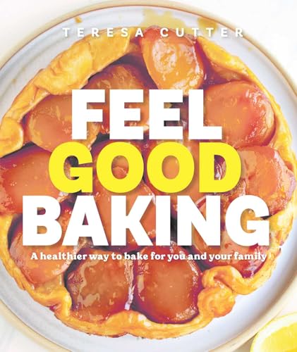 Feel Good Baking: 100 of my favourite healthy baking recipes for you and your family (English Edition)