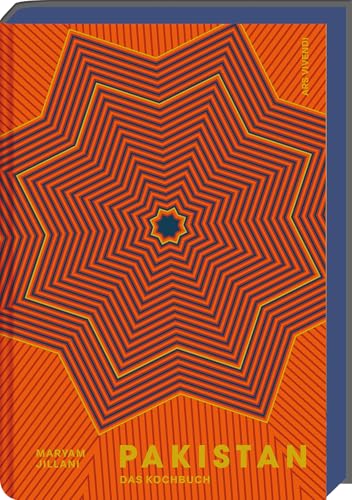 Pakistan - Pakistanisches Kochbuch – Eine kulinarische Reise mit über 100 authentischen Rezepten: Aromen, Gewürze & Geschichten aus der traditionellen Küche Pakistans