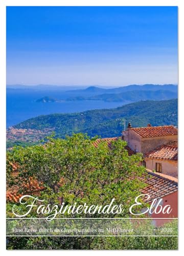 Faszinierendes Elba (Wandkalender 2026 DIN A4 hoch), CALVENDO Monatskalender: Ein verstecktes Paradies im Herzen des Mittelmeers (CALVENDO Orte)