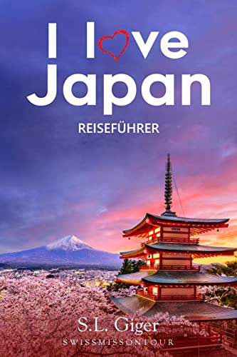 Japan Reiseführer 2023: Budget Reiseführer Japan, Tokio, Ramen, Japanische Deko, Lost in Translation, Typisch Japan, Osaka, Kyoto, Kobe (Swissmissontour Reiseführer)