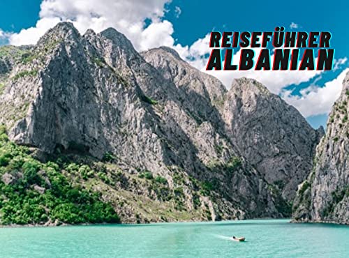 Reiseführer Albanien: Ein umfassender Reiseführer zu den Highlights von Tirana, Berat, Gjirokastra und Durres, Ein Reiseführer ohne Bilder um Albanien zu entdecken