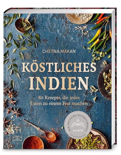 Köstliches Indien: 80 Rezepte, die jedes Essen zu einem Fest machen – Deutscher Kochbuchpreis 2025 SILBER