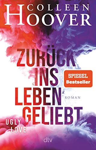 Zurück ins Leben geliebt: Roman | Die deutsche Ausgabe des Bestsellers ›Ugly Love‹