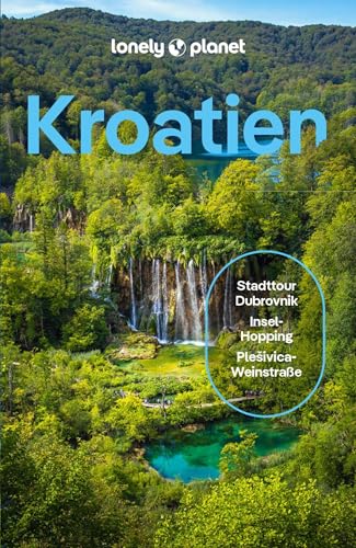 LONELY PLANET Reiseführer E-Book Kroatien: Eigene Wege gehen und Einzigartiges erleben.