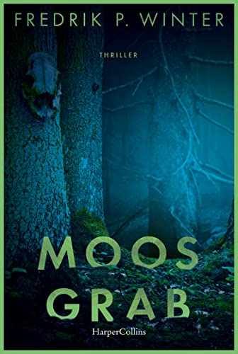 Moosgrab: Thriller | Geheimnisse, Lügen und eine mysteriöse Vergangenheit - Ein packender Thriller am Fuße des Trollhättan-Wasserfalls!