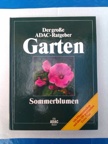 (ADAC) Der Große ADAC Ratgeber Garten, Sommerblumen (Der grosse ADAC-Ratgeber Garten)