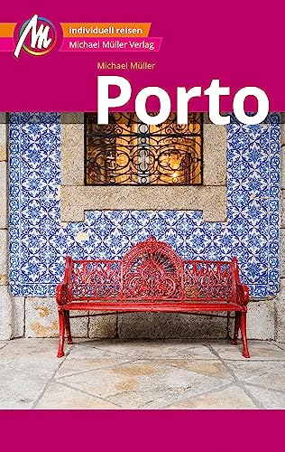Porto MM-City Reiseführer Michael Müller Verlag: Individuell reisen mit vielen praktischen Tipps und Web-App mmtravel.com