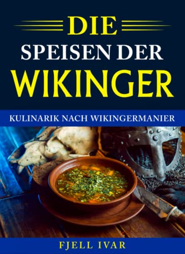 Die Speisen der Wikinger: Kulinarik nach Wikingermanier