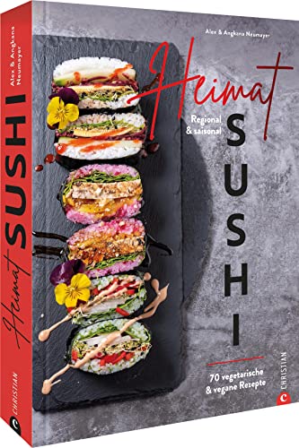 Kochbuch – Heimat-Sushi: Regionale, saisonale Zutaten. Vegetarische und vegane Rezepte für nachhaltiges Soulfood.