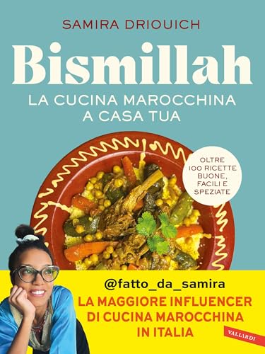 Bismillah. La cucina marocchina a casa tua: Oltre 100 ricette buone, facili e speziate (Italian Edition)