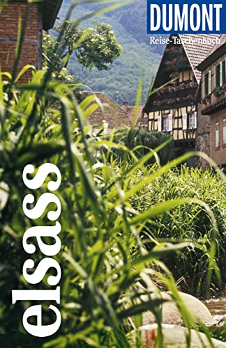DuMont Reise-Taschenbuch Reiseführer Elsass: Reiseführer plus Reisekarte. Mit besonderen Autorentipps und vielen Touren.