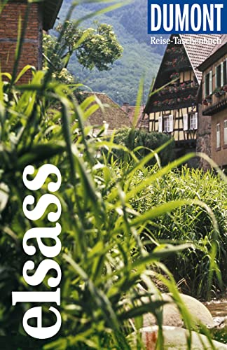 DUMONT Reise-Taschenbuch Reiseführer Elsass: Reiseführer plus Reisekarte. Mit besonderen Autorentipps und vielen Touren.