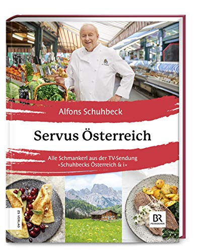 Servus Österreich: Alle Schmankerl aus der TV-Sendung 'Österreich & i'. Das Buch zur TV-Sendung