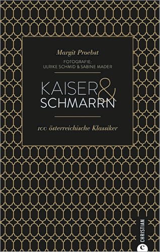 Cook & Style: Kaiser & Schmarrn. 100 österreichische Klassiker von Backhendl bis Marillenknödel.
