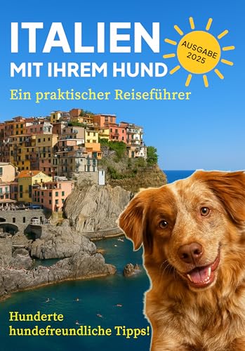 ITALIEN MIT IHREM HUND: Ein praktischer Reiseführer