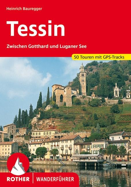 Tessin: Zwischen Gotthard und Luganer See. 50 Touren mit GPS-Tracks (Rother Wanderführer)