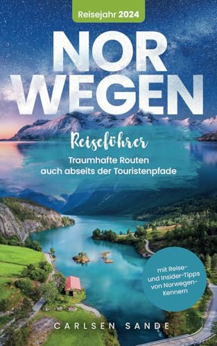 Norwegen Reiseführer: Traumhafte Routen auch abseits der Touristenpfade - mit Reise- und Insider-Tipps von Norwegen-Kennern