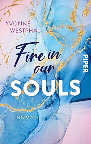 Fire in our Souls: Roman | Bewegende Young Adult Highschool Lovestory mit herzzerreißendem Geheimnis
