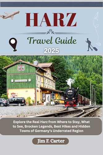HARZ TRAVEL GUIDE: Explore the Real Harz from Where to Stay, What to See, Brocken Legends, Best Hikes and Hidden Towns of Germany’s Underrated Region (Jim ... Trotter(ENGL) Book 21) (English Edition)