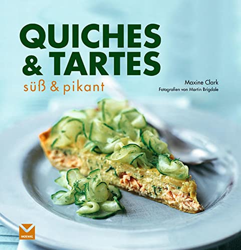 Quiches & Tartes: Verführerisches aus dem Ofen - echt französisch!