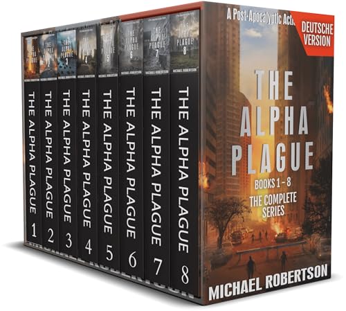 The Alpha Plague - Books 1 - 8 - Die Komplette Serie (Deutsche Version): A Post-Apocalyptic Action Thriller (The Alpha Plague (Deutsche Version) - Die komplette Serie)