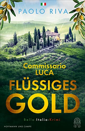 Flüssiges Gold: Commissario Lucas erster Fall. Ein Bella-Italia-Krimi (Die Bella-Italia-Krimis, Band 1)