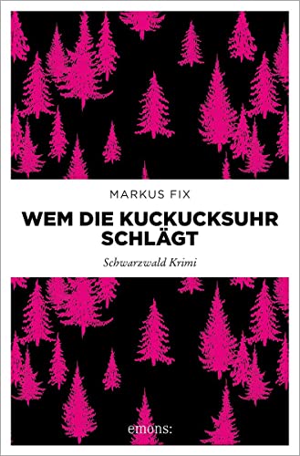 Wem die Kuckucksuhr schlägt: Schwarzwald Krimi