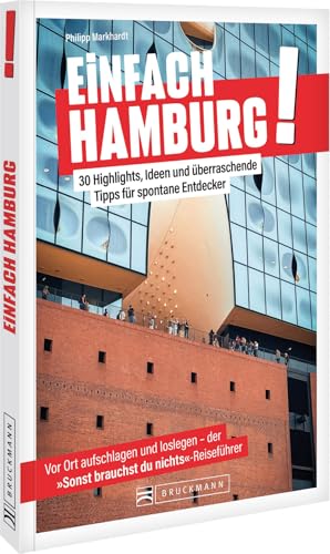 Einfach Hamburg! Der ultimative Stadtführer: 30 Highlights, Ideen und überraschende Tipps – Hamburg völlig stressfrei entdecken.