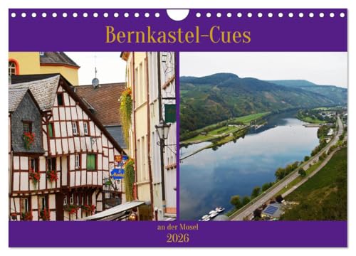 Bernkastel-Cues an der Mosel (Wandkalender 2026 DIN A4 quer), CALVENDO Monatskalender: mitten in den Weinbergen an der Mosel liegt das Fachwerkstädtchen Berncastel-Cues (CALVENDO Orte)