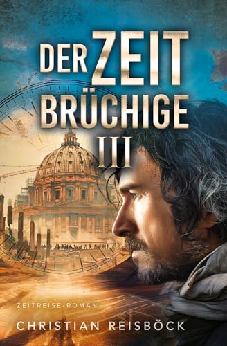 Der Zeitbrüchige 3: Zeitreise-Roman