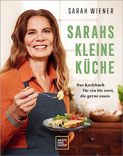 Sarahs kleine Küche: Das Kochbuch für ein bis zwei, die gerne essen (Promi- und Fernsehköch*innen)