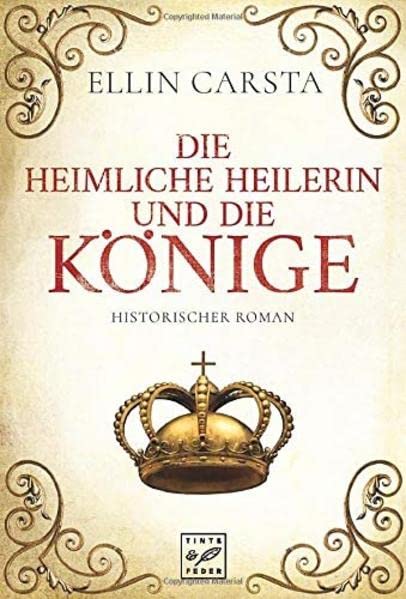 Die heimliche Heilerin und die Könige: Historischer Roman (Madlen)