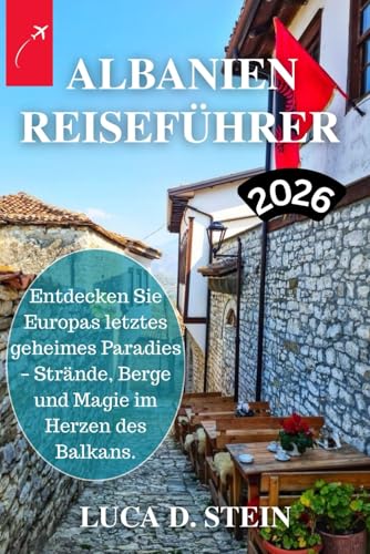 ALBANIEN REISEFÜHRER 2026: Entdecken Sie Europas letztes geheimes Paradies – Strände, Berge und Magie im Herzen des Balkans.