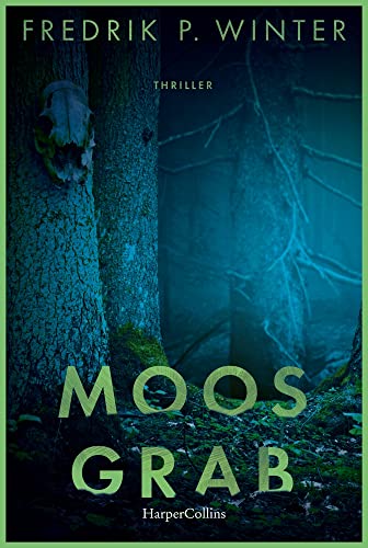Moosgrab: Thriller | Geheimnisse, Lügen und eine mysteriöse Vergangenheit - Ein packender Thriller am Fuße des Trollhättan-Wasserfalls!
