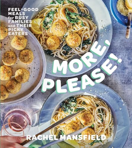 More, Please!: Feel-Good Meals for Busy Families and Their Picky Eaters (A Cookbook) (English Edition)