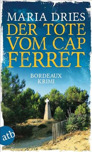 Der Tote vom Cap Ferret: Bordeaux Krimi (Pauline Castelot ermittelt in Bordeaux)