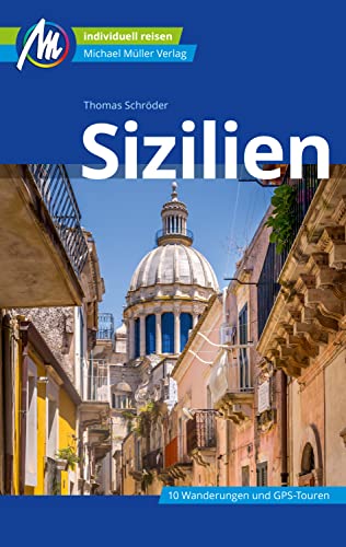 Sizilien Reiseführer Michael Müller Verlag: Individuell reisen mit vielen praktischen Tipps (MM-Reiseführer)