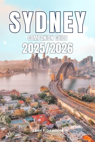 Sydney Companion Guide 2025/2026: Everything You Need for a Perfect Trip: Updated Tips, Itineraries, and Hidden Gems for the Modern Explorer (English Edition)