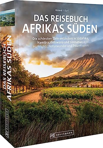 Reise-Bildband – Reisebuch Afrikas Süden: Die schönsten Ziele in Südafrika, Namibia, Botswana und Simbabwe entdecken. Highlights, Naturwunder und Traumtouren im Süden Afrikas entdecken.