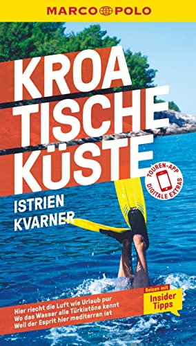 MARCO POLO Reiseführer Kroatische Küste Istrien, Kvarner: Reisen mit Insider-Tipps. Inkl. kostenloser Touren-App