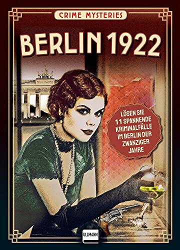Crime Mysteries Berlin 1922: Lösen Sie spannende Mordfälle im Berlin der zwanziger Jahre, (für Fans von Volker Kutscher, Babylon Berlin)