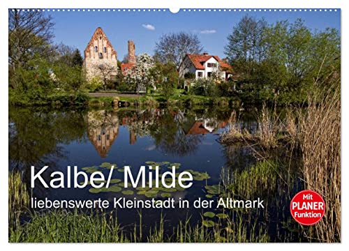 Kalbe/Milde - liebenswerte Kleinstadt in der Altmark (Wandkalender 2025 DIN A2 quer), CALVENDO Monatskalender