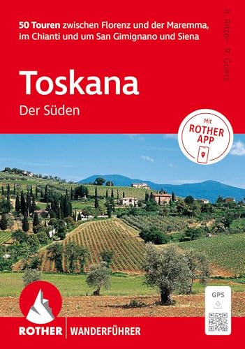 ROTHER Wanderführer Toskana - Der Süden. 50 Touren zwischen Florenz und der Maremma, im Chianti und um San Gimignano und Siena: Inkl. Rother App und GPS-Tracks zum Download