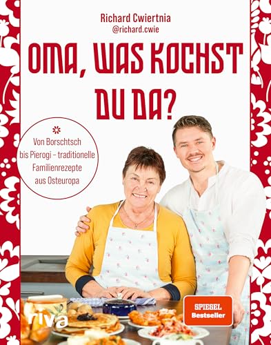 Oma, was kochst du da?: Von Borschtsch bis Pierogi – traditionelle Familienrezepte aus Osteuropa | Mit 50 Gerichten wie Soljanka, Pelmeni, Strudel und Schaschlik mit Fleisch, Fisch und vegetarisch