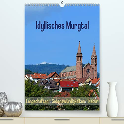 Idyllisches Murgtal Landschaften - Sehenswürdigkeiten - Natur (hochwertiger Premium Wandkalender 2024 DIN A2 hoch), Kunstdruck in Hochglanz