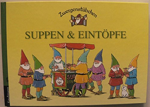 Zwergenstübchen Suppen & Eintöpfe (Zwergenstübchen - Backbücher und Kochbücher für Kinder, Eltern, Familien)