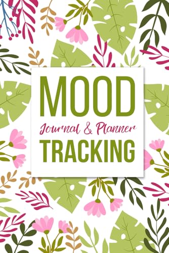 Mood Tracker Journal Daily: Health & Wellness Diary with Prompts, Personal Planner for Your Mood, Sleep, Energy, Activities, Food Intake, Gratitude, and Goals, 120 Pages Small Size 6 x 9 inches