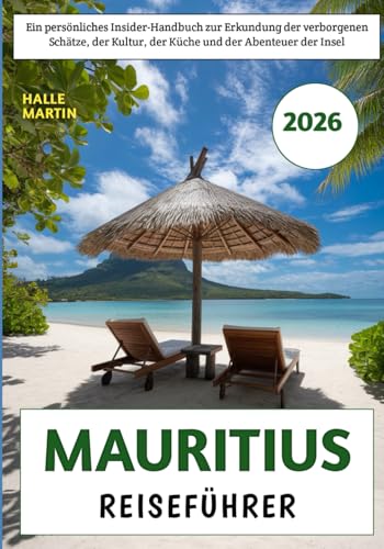 Mauritius Reiseführer 2026: Ein persönliches Insider-Handbuch zur Erkundung der verborgenen Schätze, der Kultur, der Küche und der Abenteuer der Insel