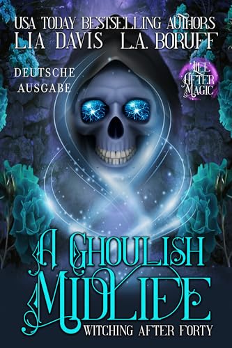 A Ghoulish Midlife: Ein Mystery-Roman aus der Paranormal Women’s Fiction (Witching After Forty 1)